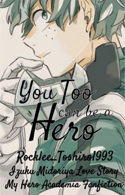 You Too Can Be a Hero ||My Hero Academia - Izuku Midoriya|| by Rocklee_Toshiro1993