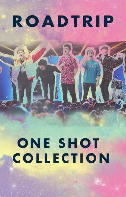 💦 RoadTrip One Shot Collection 💦 cover