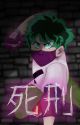 Death Penalty | BNHA Quirk Deku AU | DISCONTINUED by JustNadine1273