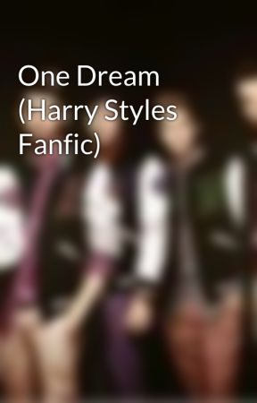 One Dream (Harry Styles Fanfic) by niallsmeat