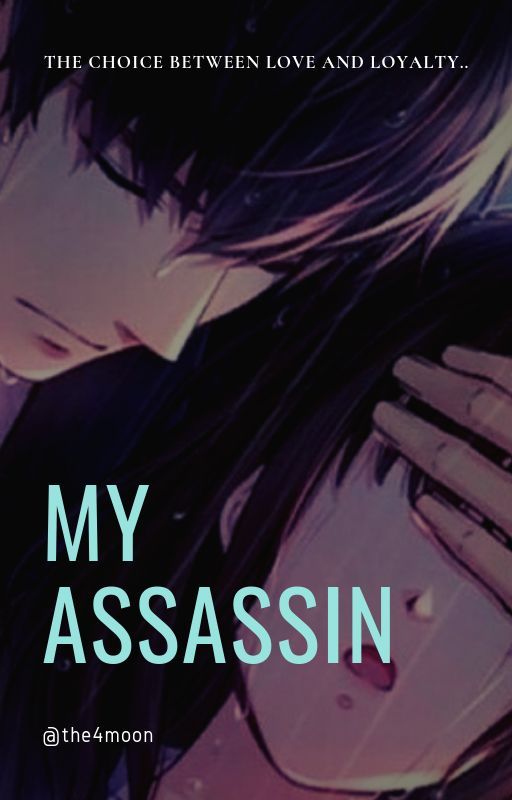 My Assassin - Love and Loyalty [ Completed ] [Edited] by the4moon