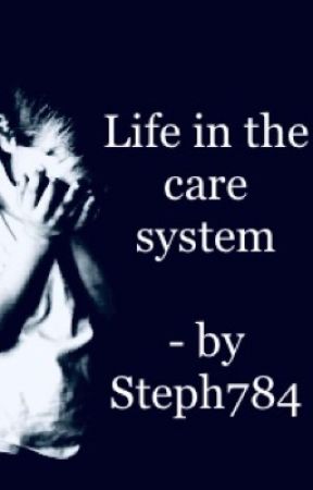 Life in the care system by Steph784