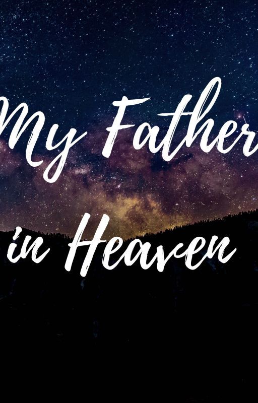 My Father In Heaven... by FadingCandle