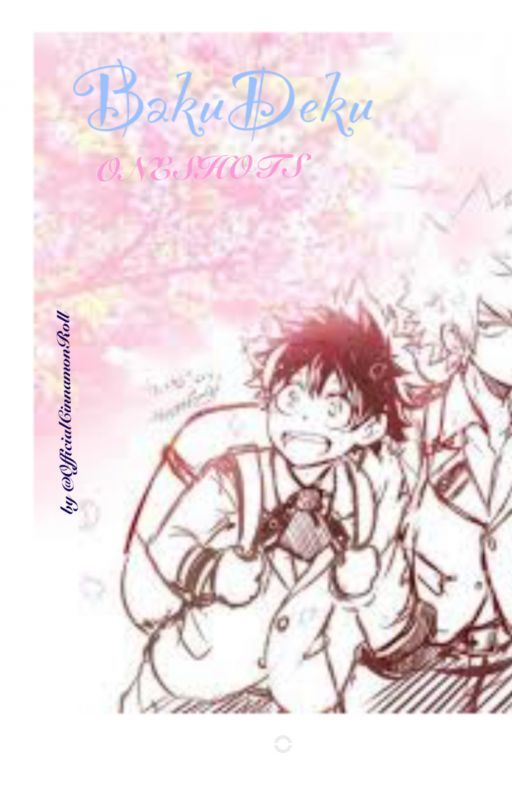 BakuDeku Oneshots by OfficialCinnamonRoll