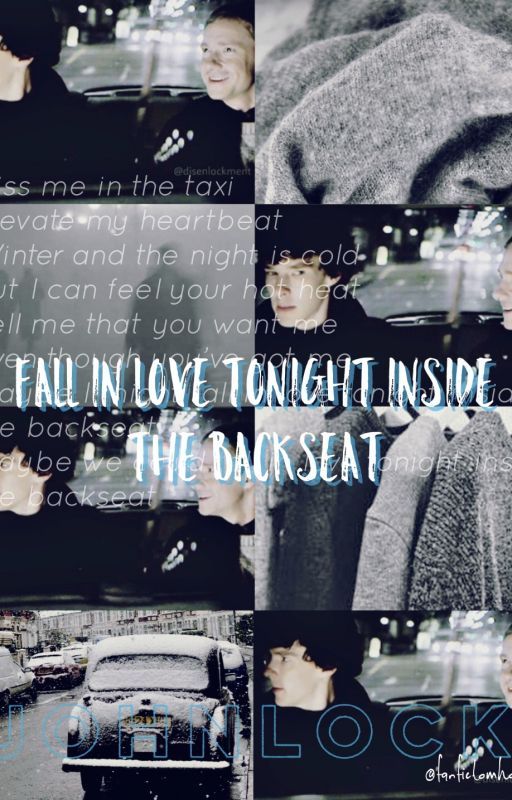 Fall in Love Tonight Inside the Backseat - Johnlock by Fanfictomholland