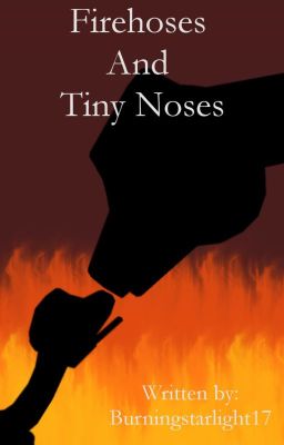 Firehoses and Tiny Noses (Rescue Bots Fanfiction) cover