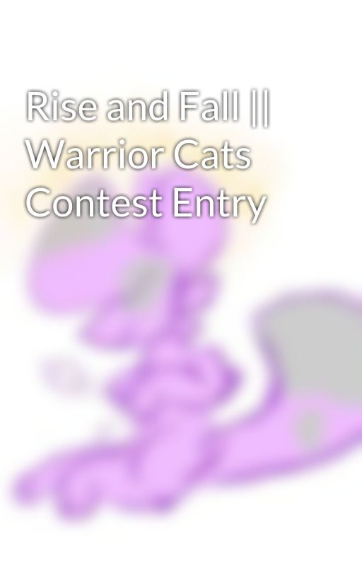 Rise and Fall || Warrior Cats Contest Entry by MapleShade3