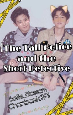 The Tall Police and the Short Detective ♡|| Chanbaek FF cover