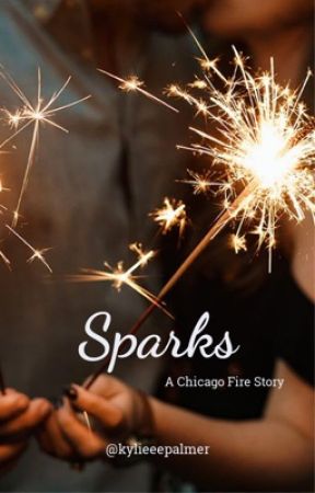 Sparks *Chicago Fire* by KylieeePalmer