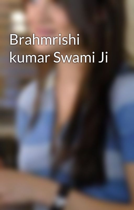 Brahmrishi kumar Swami Ji by SakhsiNegi