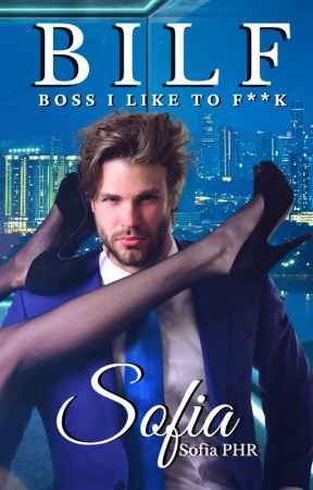 BILF - Boss I Love to F**k #Wattys2019 by SofiaPHR