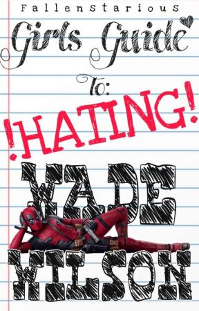 Girl's Guide to Hating Wade Wilson by RatCyanide