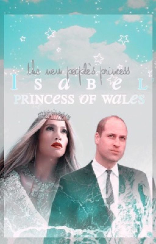 Isabel, Princess of Wales | Prince William Fanfiction by ThelovelyAngels