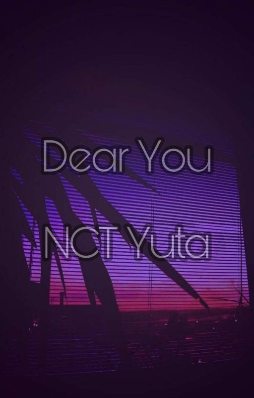 Dear You - Nakamoto Yuta X reader by BT21LUV