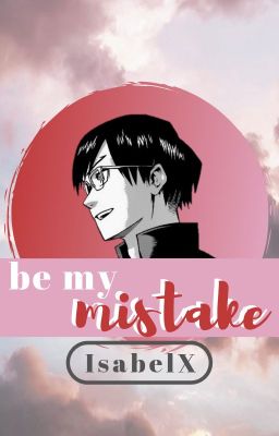 Be My Mistake (Iida x Reader) cover