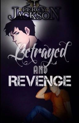 Percy Jackson: Betrayed and wants Revenge cover