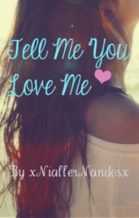 Tell me you love me (Niall Horan Love Story) by xNiallerNandosx