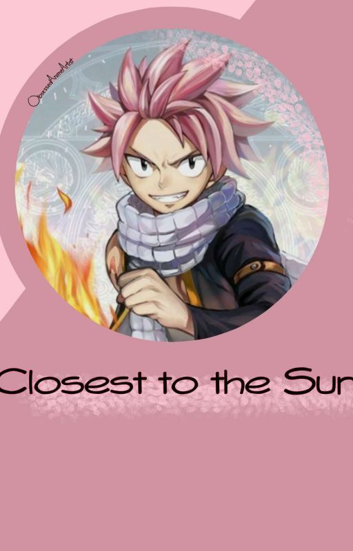 Closest to the Sun: A Natsu x Reader Fanfiction by ObsessedAnimeArtist