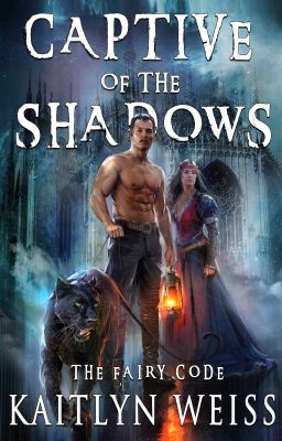 Captive of the Shadows (The Fairy Code Book #1) by Kaitlyn Weiss cover