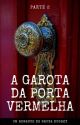 A Garota da Porta Vermelha 2 by BrunaDugrey