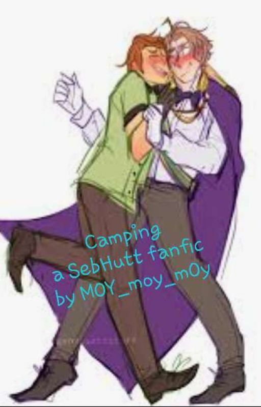 Camping ~SebHutt fanfic~ by MOY_moy_mOy