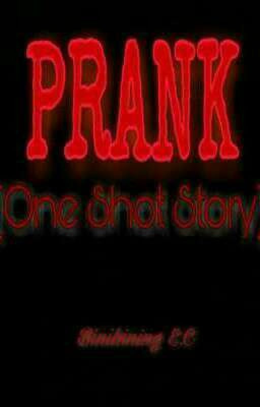 🔪PRANK 🔪(one shot story) by ernalyntapiloc2