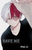 (Todoroki x Reader) Save Me