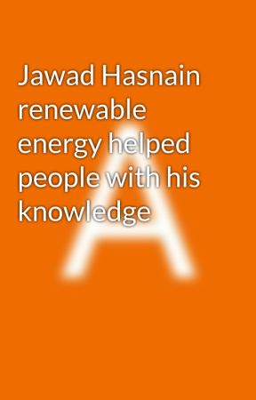 Jawad Hasnain renewable energy helped people with his knowledge by JawadHasnain