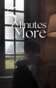 5 Minutes More 》 KTH ✓ (Book Two) by TAEndHONEY