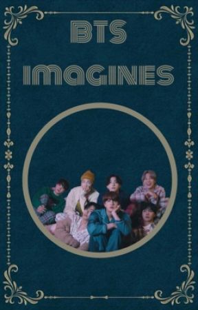 Imagine This [BTS Imagines] by namjesus_is_here