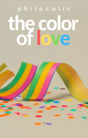 The Color Of Love | COMPLETED by philocalic