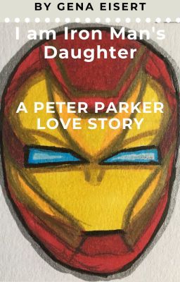 I am Iron Man's Daughter: A Peter Parker Love Story cover