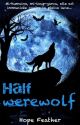 Half werewolf (terminé) by Hope_Feather