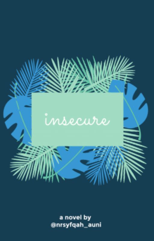 insecure by nrsyfqah_auni