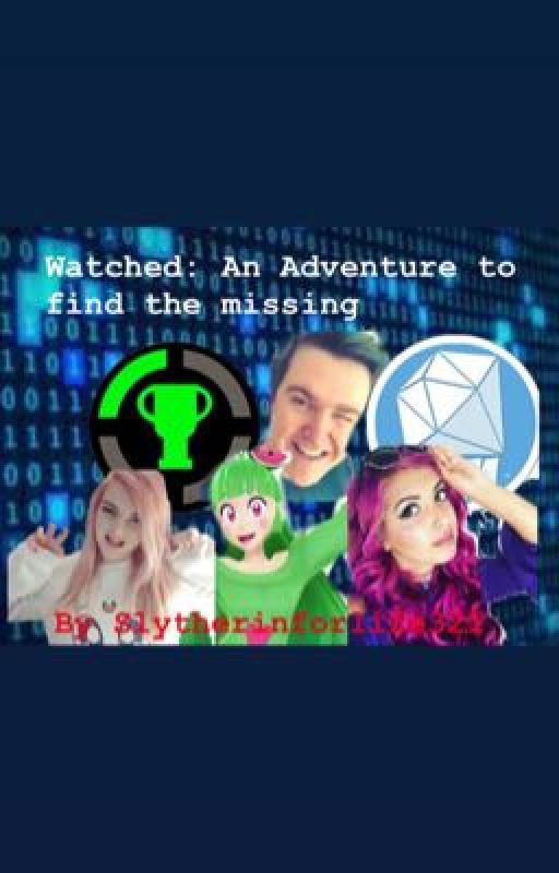 Watched: An Adventure to find the missing (sequel to my first YouTube story) by Slytherinforlife321