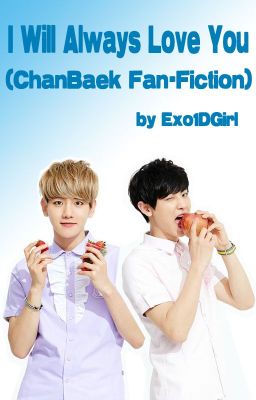 I Will Always Love You (ChanBaek Fan-Fiction) cover