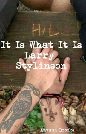 It Is What It Is~ Larry Stylinson by Katie__writes