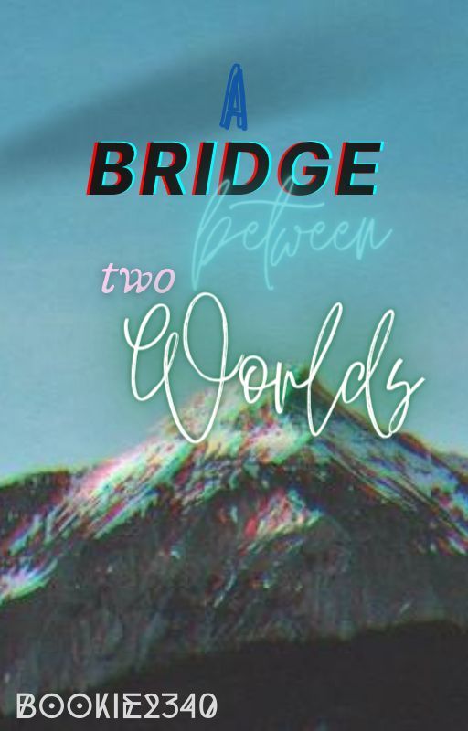 A Bridge Between Two Worlds - A KOTLC Fanfiction by bookie2340