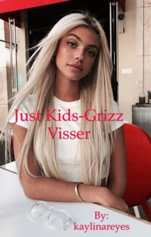 Just Kids-Grizz Visser by kaylinareyes