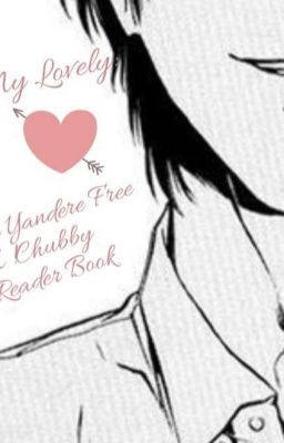 My Lovely: A Yandere Free X Chubby Reader Book cover