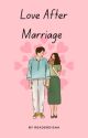 Love After Marriage✓ by ReaderDisha