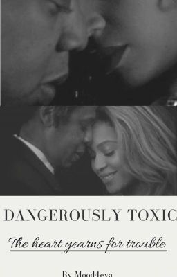 DANGEROUSLY TOXIC : Jayoncé ❤ {COMPLETED} cover