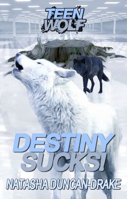 Destiny Sucks! (A Teen Wolf, Sterek Fanfiction) cover