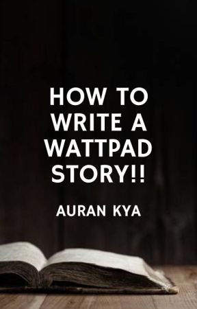 how to write a wattpad story!! by falteringfires