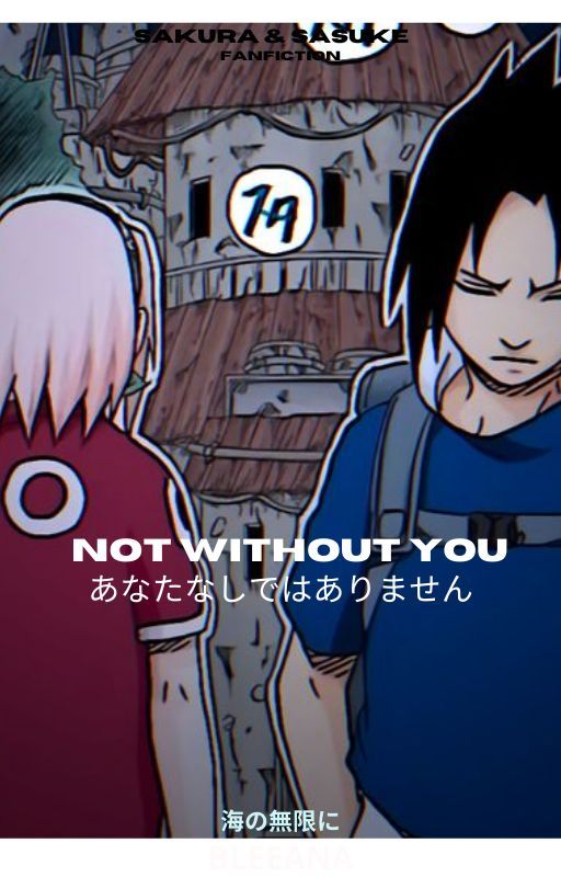 Not without you - SASUSAKU by Bleeana