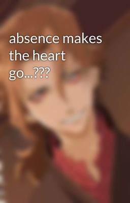 absence makes the heart go...??? cover