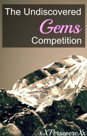 [CLOSED] The Undiscovered Gems Competition (UGC) - 2014 by xXPersevereXx