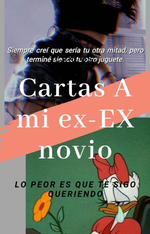 CARTAS A MI EX-EX NOVIO. by AmarysMendoza