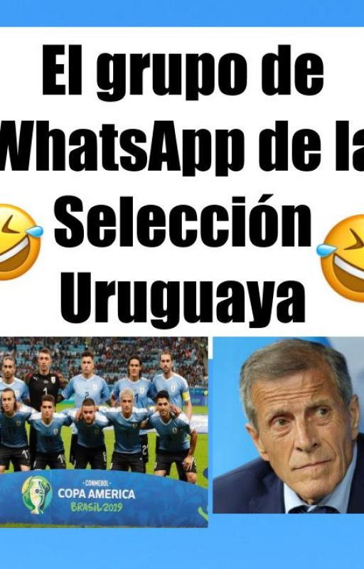 El Grupo de WhatsApp de la Selección Uruguaya by lavidaesunajodaahre