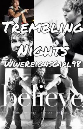 Trembling Nights (WWE FanFic) by WweReignsGirl98